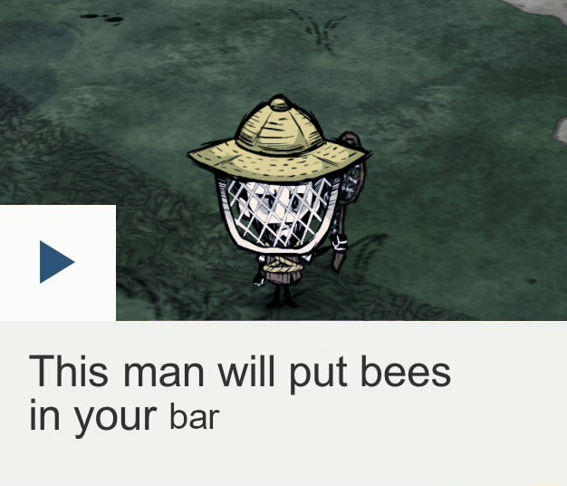 Preview thumbnail from a video that has been altered to read 'This man will put bees in your bar', with 'bar' in a somewhat smaller font size, and the image replaced with a screenshot of Wilson wearing a beekeeper's hat and wooden armour and holding a bug net.